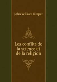 Les conflits de la science et de la religion