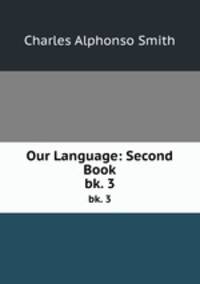Our Language: Second Book. bk. 3