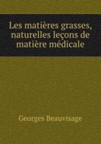 Les matieres grasses, naturelles lecons de matiere medicale