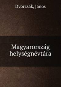 Magyarorszag helysegnevtara