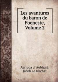 Les avantures du baron de Foeneste, Volume 2