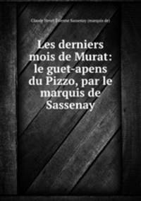 Les derniers mois de Murat: le guet-apens du Pizzo, par le marquis de Sassenay