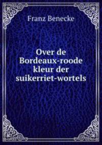 Over de Bordeaux-roode kleur der suikerriet-wortels