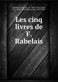 Les cinq livres de F. Rabelais