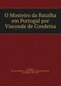 O Mosteiro da Batalha em Portugal por Visconde de Condeixa