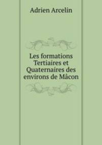 Les formations Tertiaires et Quaternaires des environs de Macon