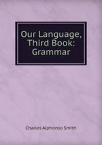 Our Language, Third Book: Grammar