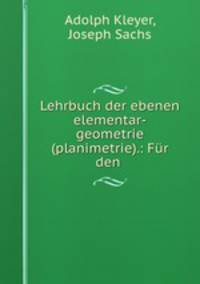 Lehrbuch der ebenen elementar-geometrie (planimetrie).: Fur den .