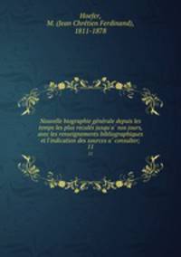 Nouvelle biographie ge?ne?rale depuis les temps les plus recule?s jusqu