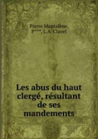 Les abus du haut clerge, resultant de ses mandements