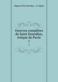 Oeuvres completes de Saint Ennodius, eveque de Pavie