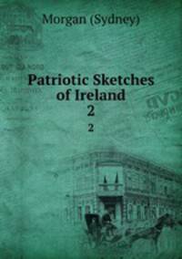 Patriotic Sketches of Ireland. 2