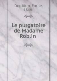 Le purgatoire de Madame Roblin