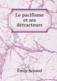 Le pacifisme et ses detracteurs