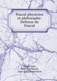 Pascal physicien et philosophe: Defense de Pascal