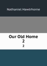Our Old Home. 2