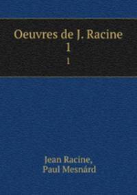Oeuvres de J. Racine. 1