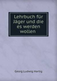 Lehrbuch fur Jager und die es werden wollen .