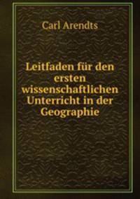 Leitfaden fur den ersten wissenschaftlichen Unterricht in der Geographie
