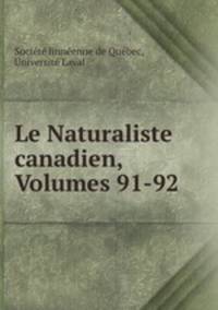 Le Naturaliste canadien, Volumes 91-92