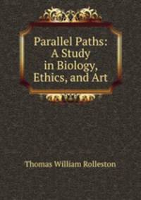 Parallel Paths: A Study in Biology, Ethics, and Art