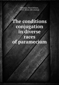 The conditions conjugation in diverse races of paramecium