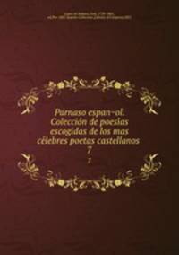 Parnaso espan?ol. Coleccio?n de poesi?as escogidas de los mas ce?lebres poetas castellanos