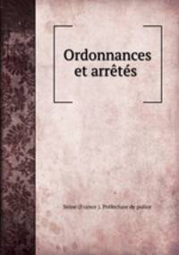 Ordonnances et arretes .