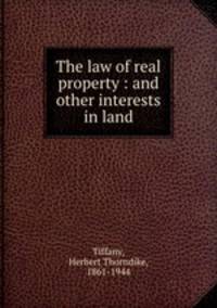 The law of real property : and other interests in land