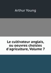 Le cultivateur anglais, ou oeuvres choisies d