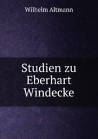 Studien zu Eberhart Windecke