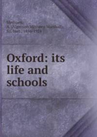 Oxford: its life and schools