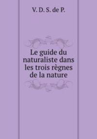 Le guide du naturaliste dans les trois regnes de la nature