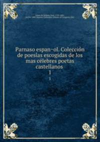 Parnaso espan?ol. Coleccio?n de poesi?as escogidas de los mas ce?lebres poetas castellanos