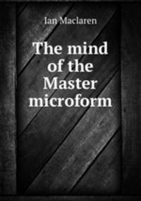 The mind of the Master microform