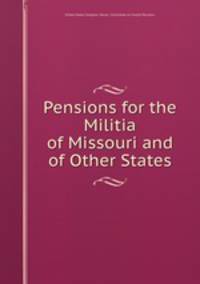 Pensions for the Militia of Missouri and of Other States