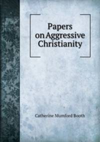Papers on Aggressive Christianity
