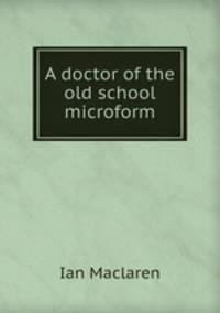 A doctor of the old school microform