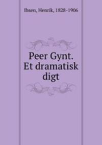 Peer Gynt. Et dramatisk digt