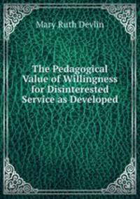 The Pedagogical Value of Willingness for Disinterested Service as Developed .