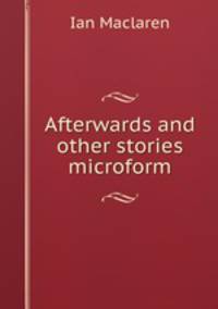 Afterwards and other stories microform