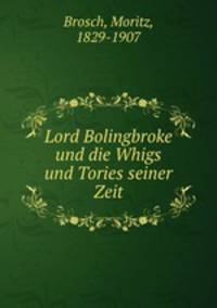 Lord Bolingbroke und die Whigs und Tories seiner Zeit