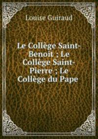 Le College Saint-Benoit ; Le College Saint-Pierre ; Le College du Pape .