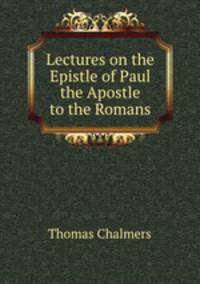 Lectures on the Epistle of Paul the Apostle to the Romans