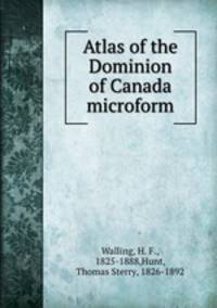 Atlas of the Dominion of Canada microform