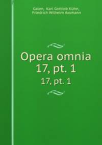 Opera omnia. 17, pt. 1