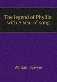 The legend of Phyllis: with A year of song