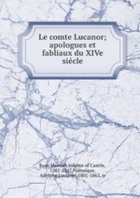 Le comte Lucanor; apologues et fabliaux du XIVe siecle