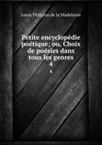 Petite encyclopedie poetique; ou, Choix de poesies dans tous les genres