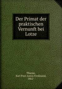 Der Primat der praktischen Vernunft bei Lotze